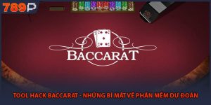 Tool Hack Baccarat - Những Bí Mật Về Phần Mềm Dự Đoán